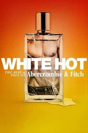 White Hot: The Rise & Fall Of Abercrombie & Fitch (2022)