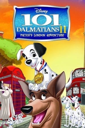 101 Dalmatians II: Patch’s London Adventure (2002)