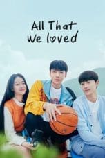 Notnon All That We Loved (2023) Subtitle Indonesia