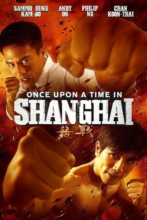 Once Upon A Time In Shanghai (2014)