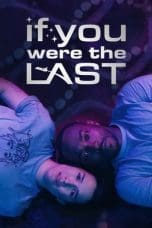 Notnon If You Were the Last (2023) Subtitle Indonesia