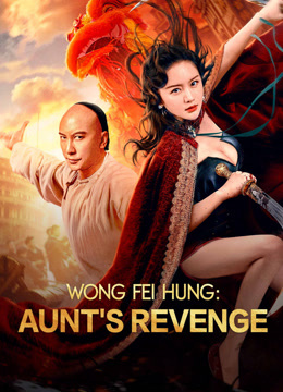 Wong Fei Hung: Aunt’s Revenge (2024)